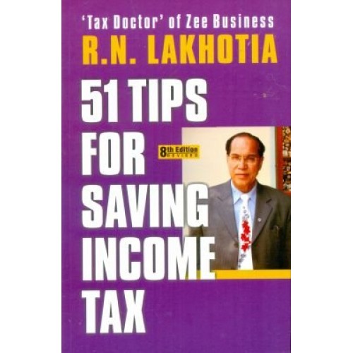 Vision's 51 Tips For Saving Income Tax by R. N. Lakhotia
